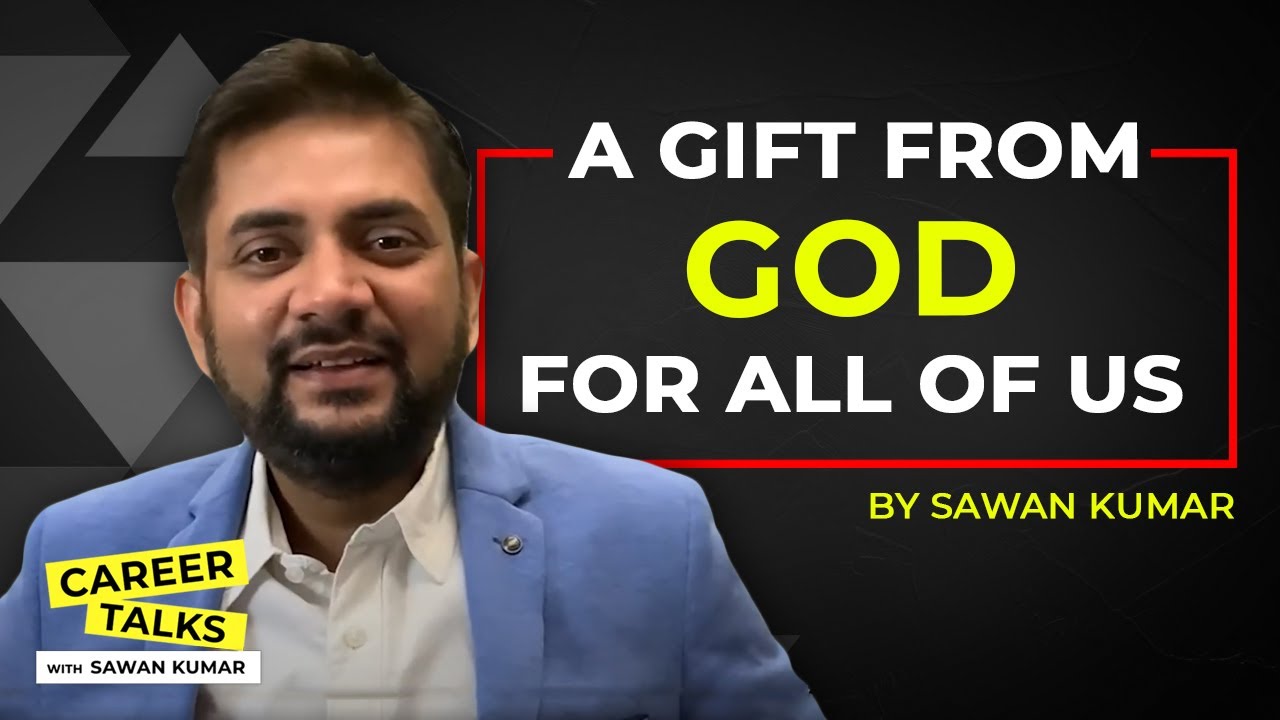 A gift that all of us have | A gift from GOD for all of us | By Sawan Kumar | The Best Career Coach