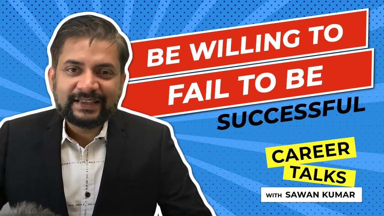 Be Willing to Fail to Be Successful | by Sawan Kumar | Best Career Coach in India