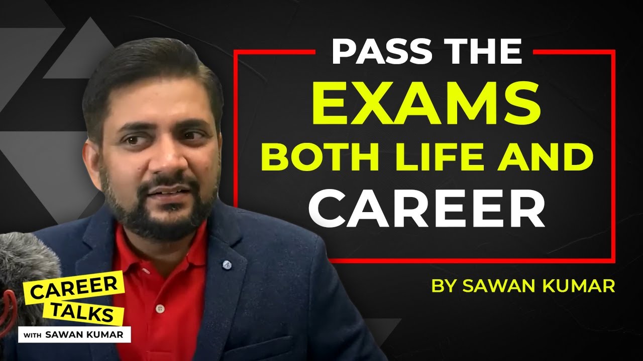 How to pass the Exams | Both of your Life and Career | by Sawan Kumar | Best Career Coach in India