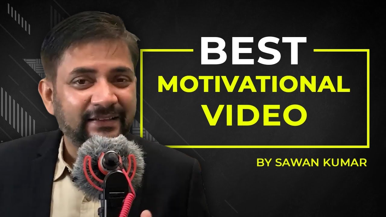 The Best Motivational Video To Be Successful In Life | Sawan Kumar | Best Career Coach in India