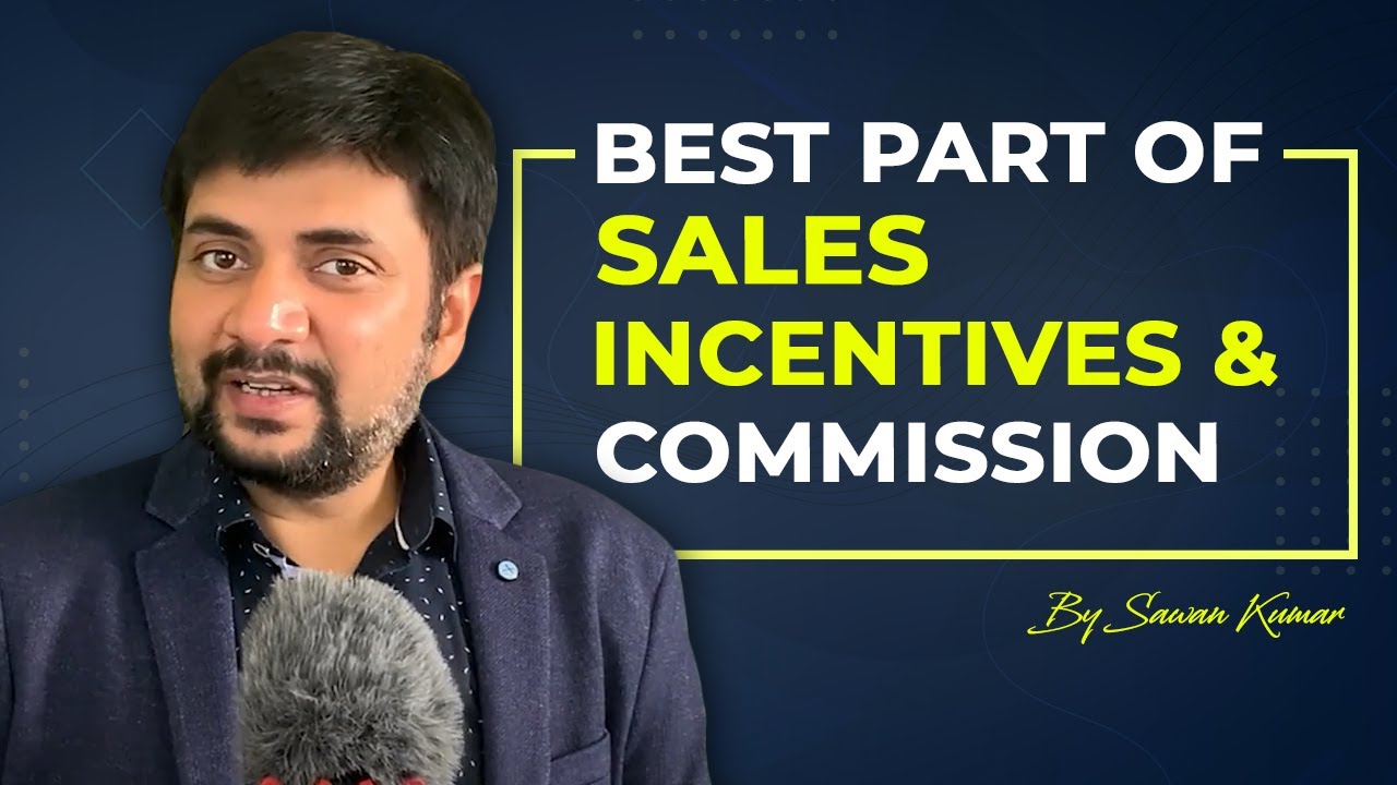 Incentives and Commission | That’s the best part of Sales! | Sawan Kumar – Online Motivational Coach