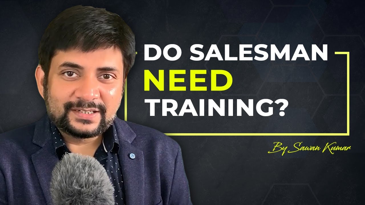 Do Salesman need Training? | Salesman Training Tips & Tricks | By Sawan Kumar – Online Career Coach