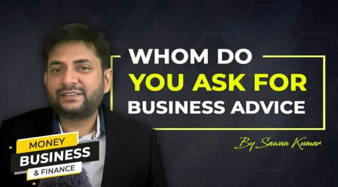 Whom do you ask for Business Advice? | Who do you get your suggestions from? | By Sawan Kumar