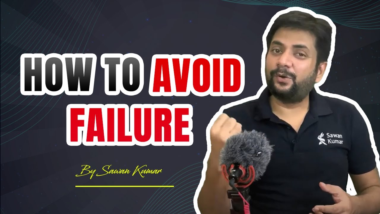 How to Avoid FAILURE in Life? | Keep FAILURE away! | Sawan Kumar – Best Motivational Speaker