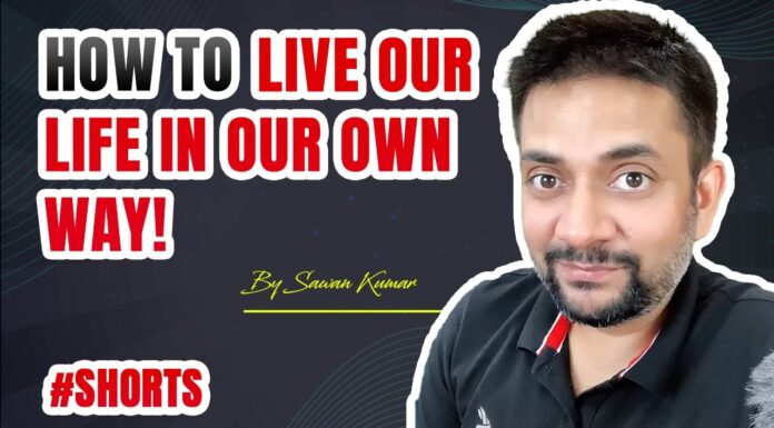 How to Live our Life in Our Own Way! | By Sawan Kumar – Best Motivational Speaker #shorts