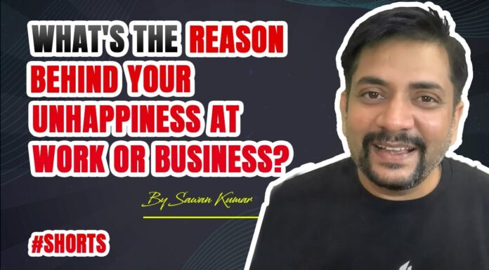 What’s the Reason behind your Unhappiness at Work or Business? | By Sawan Kumar #shorts