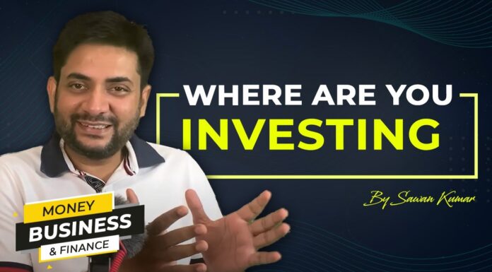 Where are you investing? | Money, Business and Finance | Sawan Kumar – Online Motivational Coach