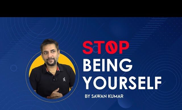 Stop Being Yourself| Change Yourself| Sawan Kumar #shorts