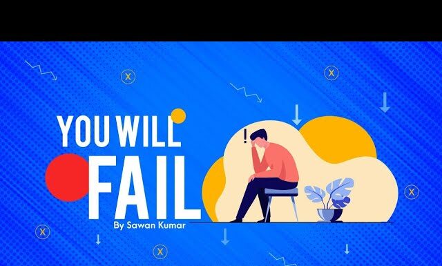 You will Fail| Successful| Sawan Kumar