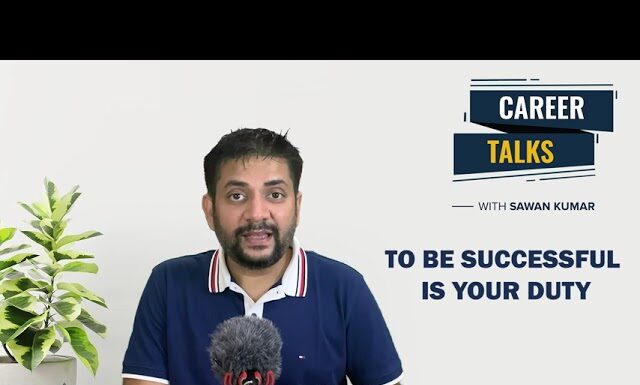 Being Successful is not an Option | Its your Duty | Career Talks with Sawan Kumar